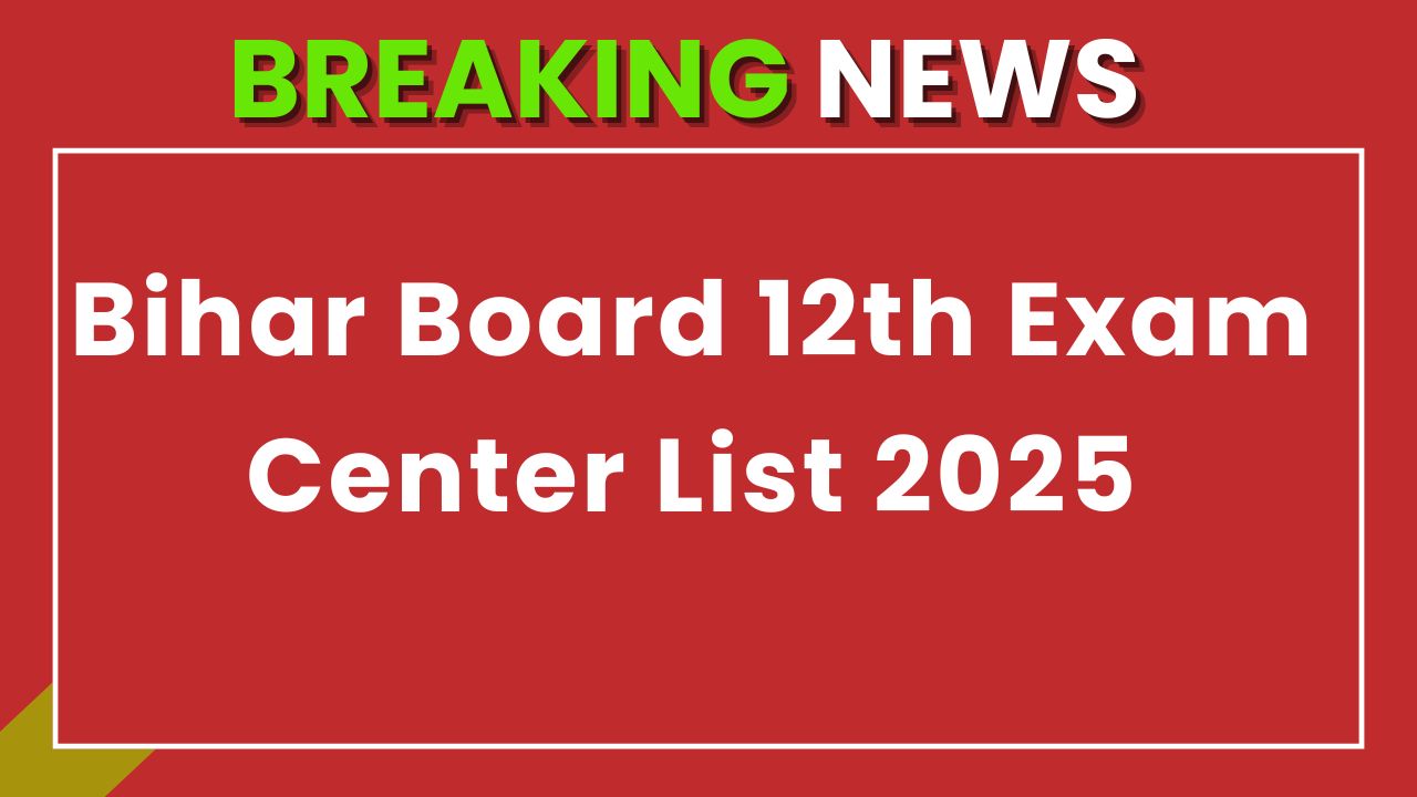 Bihar Board 12th Exam Center List 2025